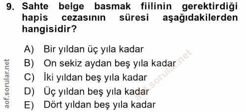 9. soru: Sahte belge basmak fiilinin gerektirdiği hapis cezasının süresi aşağıdakilerden hangisidir? A) Bir yıldan üç yıla kad…