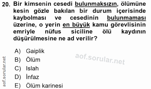 20. soru: Bir kimsenin cesedi bulunmaksızın, ölümüne kesin gözle bakılan bir durum içerisinde kaybolması ve cesedinin bulunmama…