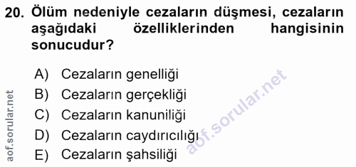20. soru: Ölüm nedeniyle cezaların düşmesi, cezaların aşağıdaki özelliklerinden hangisinin sonucudur? A) Cezaların genelliği B)…