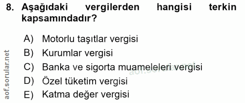 8. soru: Aşağıdaki vergilerden hangisi terkin kapsamındadır? A) Motorlu taşıtlar vergisi B) Kurumlar vergisi ar. C) Banka ve s…