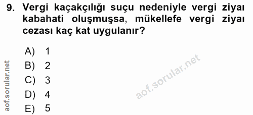 9. soru: Vergi kaçakçılığı suçu nedeniyle vergi ziyaı kabahati oluşmuşsa, mükellefe vergi ziyaı cezası kaç kat uygulanır? A) 1…