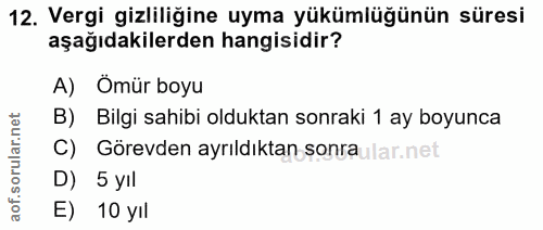12. soru: Vergi gizliliğine uyma yükümlüğünün süresi aşağıdakilerden hangisidir? A) Ömür boyu rular.net B) Bilgi sahibi oldukta…