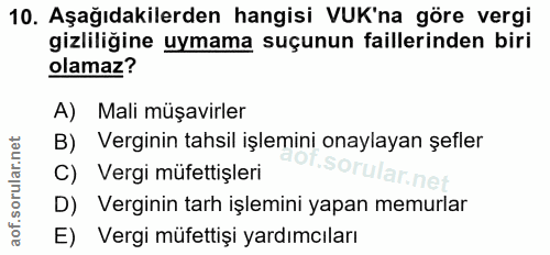 10. soru: Aşağıdakilerden hangisi VUK'na göre vergi gizliligine uymama suçunun faillerinden biri olamaz? A) Mali müşavirler B)…