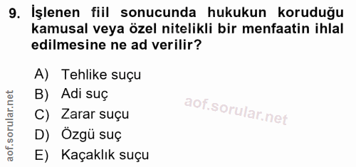 9. soru: İşlenen fiil sonucunda hukukun koruduğu kamusal veya özel nitelikli bir menfaatin ihlal edilmesine ne ad verilir? A)…