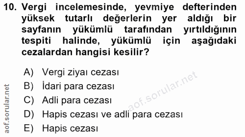 10. soru: Vergi incelemesinde, yevmiye defterinden yüksek tutarlı değerlerin yer aldığı bir sayfanın yükümlü tarafından yırtıld…