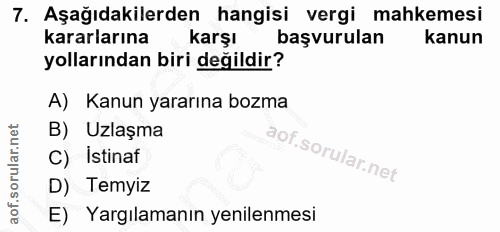 7. soru: Aşağıdakilerden hangisi vergi mahkemesi kararlarına karşı başvurulan kanun yollarından biri değildir? A) Kanun yararı…