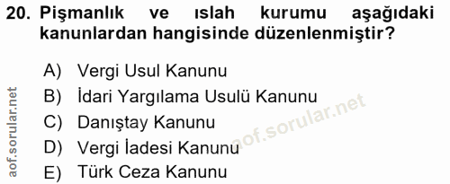 20. soru: Pişmanlık ve ıslah kurumu aşağıdaki kanunlardan hangisinde düzenlenmiştir? A) Vergi Usul Kanunu B) Idari Yargılama Us…