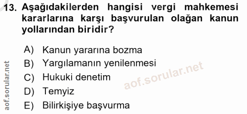 13. soru: Aşağıdakilerden hangisi vergi mahkemesi kararlarına karşı başvurulan olağan kanun yollarından biridir? A) Kanun yarar…