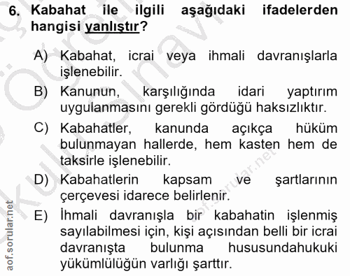 6. soru: Kabahat ile ilgili aşağıdaki ifadelerden hangisi yanlıştır? A) Kabahat, icrai veya ihmali davranışlarla işlenebilir.…