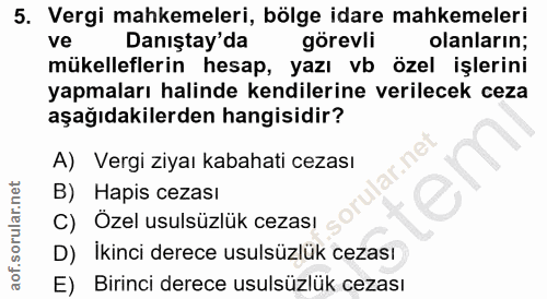 5. soru: Vergi mahkemeleri, bölge idare mahkemeleri ve Danıştay'da görevli olanların; mükelleflerin hesap, yazı vb özel işleri…