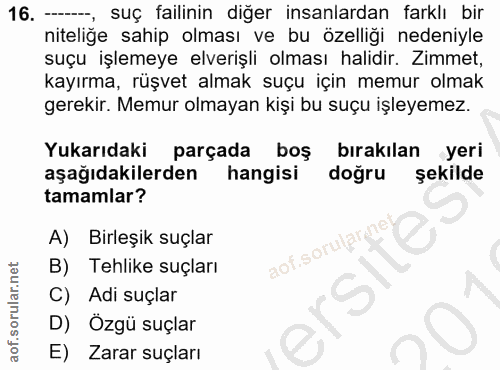 16. soru: ----, suç failinin diğer insanlardan farklı bir niteliğe sahip olması ve bu özelliği nedeniyle suçu işlemeye elverişl…