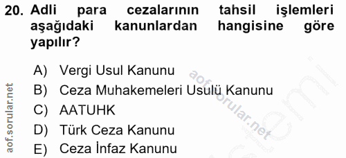 20. soru: Adli para cezalarının tahsil işlemleri aşağıdaki kanunlardan hangisine göre yapılır? A) Vergi Usul Kanunu B) Ceza Muh…
