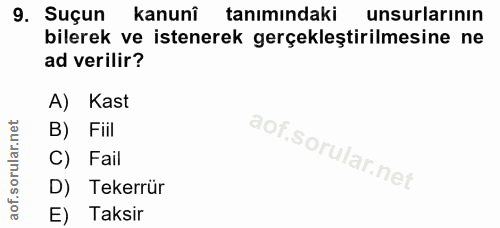 9. soru: Suçun kanunî tanımındaki unsurlarının bilerek ve istenerek gerçekleştirilmesine ne ad verilir? A) Kast B) Fiil C) Fai…