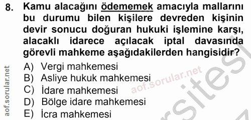 8. soru: Kamu alacağını ödememek amacıyla mallarını bu durumu bilen kişilere devreden kişinin devir sonucu doğuran hukuki işle…