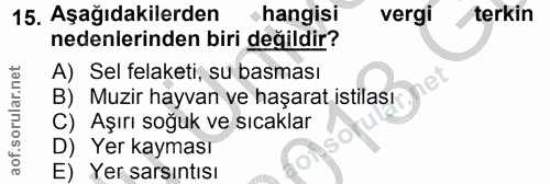 15. soru: Aşağıdakilerden hangisi vergi terkin nedenlerinden biri değildir? A) Sel felaketi, su basması B) Muzir hayvan ve haşa…