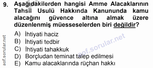 9. soru: Aşağıdakilerden hangisi Amme Alacaklarının Tahsil Usulü Hakkında Kanununda kamu alacağını güvence altına almak üzere…