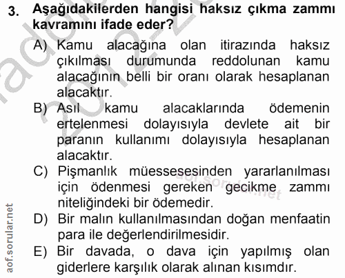 3. soru: Aşağıdakilerden hangisi haksız çıkma zammı kavramını ifade eder? A) Kamu alacağına olan itirazında haksız çıkılması d…