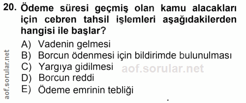 20. soru: Ödeme süresi geçmiş olan kamu alacakları için cebren tahsil işlemleri aşağıdakilerden hangisi ile başlar? A) Vadenin…