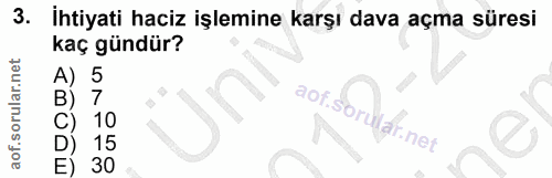 3. soru: Ihtiyati haciz işlemine karşı dava açma süresi kaç gündür? 30 15 10