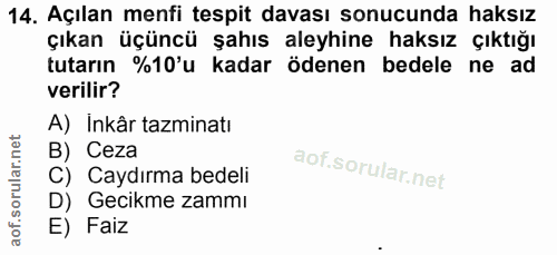 14. soru: Açılan menfi tespit davası sonucunda haksız çıkan üçüncü şahıs aleyhine haksız çıktığı tutarın %10'u kadar ödenen bed…