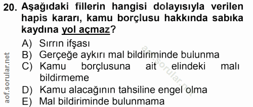 20. soru: Aşağıdaki fillerin hangisi dolayısıyla verilen hapis kararı, kamu borçlusu hakkında sabıka kaydına yol açmaz? B) Gerç…