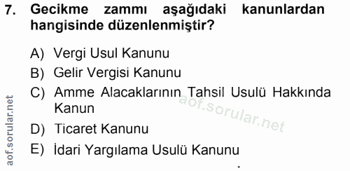 7. soru: Gecikme • zammı aşağıdaki kanunlardan hangisinde düzenlenmiştir? A) Vergi Usul Kanunu B) Gelir Vergisi Kanunu C) Amme…