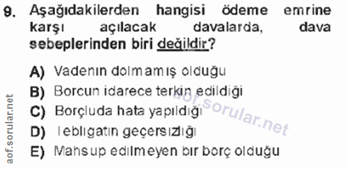 9. soru: Aşağıdakilerden hangisi ödeme emrine karşı açılacak davalarda, dava sebeplerinden biri değildir? A) Vadenın dolmamış…