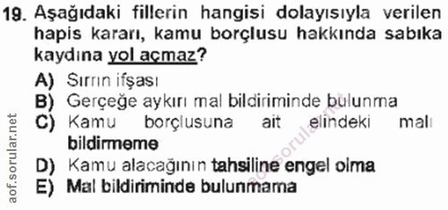 19. soru: Aşağıdaki fillerin hangisi dolayısıyla verilen hapis kararı, kamu borçlusu hakkında sabıka kaydına yol açmaz? A) Sırr…