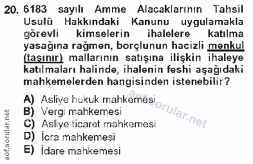 20. soru: 6183 sayılı Amme Alacaklarının Tahsil Usulü Hakkındaki Kanunu uygulamakla görevli kimselerin ihalelere katılma yasağı…
