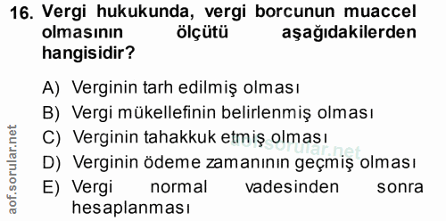 16. soru: Vergi hukukunda, vergi borcunun muaccel olmasının ölçütü aşağıdakilerden hangisidir? A) Verginin tarh edilmiş olması…