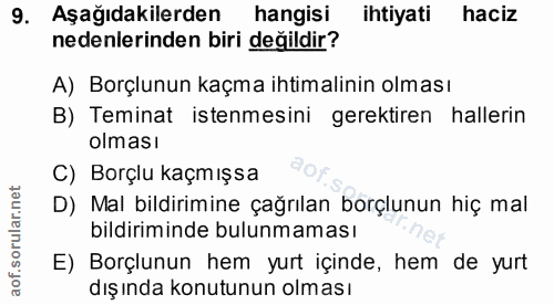 9. soru: Aşağıdakilerden hangisi ihtiyati haciz nedenlerinden biri değildir? A) Borçlunun kaçma ihtimalinin olması B) Teminat…
