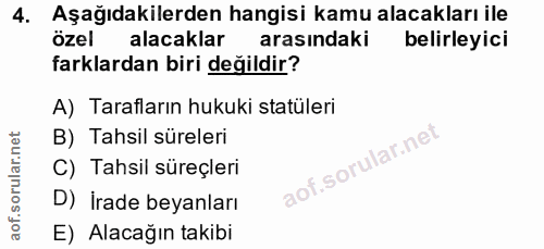 4. soru: Aşağıdakilerden hangisi kamu alacakları ile özel alacaklar arasındaki belirleyici farklardan biri değildir? A) Tarafl…