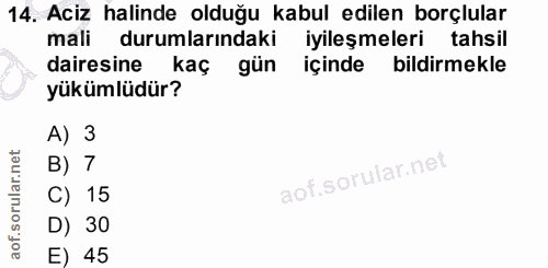 14. soru: Aciz halinde olduğu kabul edilen borçlular mali durumlarındaki iyileşmeleri tahsil dairesine kaç gün içinde bildirmek…