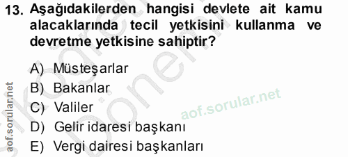 13. soru: Aşağıdakilerden hangisi devlete ait kamu alacaklarında tecil yetkisini kullanma ve devretme yetkisine sahiptir? A) Mü…