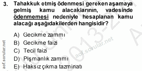 3. soru: Tahakkuk etmiş ödenmesi gereken aşamaya gelmiş kamu alacaklarının, vadesinde ödenmemesi nedeniyle hesaplanan kamu ala…