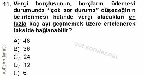 11. soru: Vergi borçlusunun, borçlarını ödemesi durumunda "çok zor duruma" düşeceğinin belirlenmesi halinde vergi alacakları en…