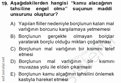 19. soru: Aşağıdakilerden hangisi "kamu alacağının tahsiline engel olma" suçunun maddi unsurunu oluşturur? A) Yapılan fiiller n…