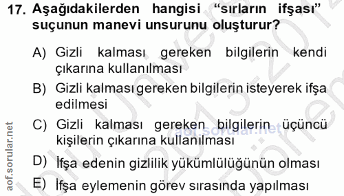17. soru: Aşağıdakilerden hangisi "sırların ifşası" suçunun manevi unsurunu oluşturur? A) Gizli kalması, gereken bilgilerin ken…