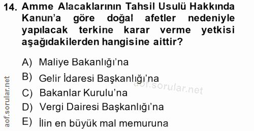 14. soru: Amme Alacaklarının Tahsil Usulü Hakkında Kanun'a göre doğal afetler nedeniyle yapılacak terkine karar verme yetkisi a…
