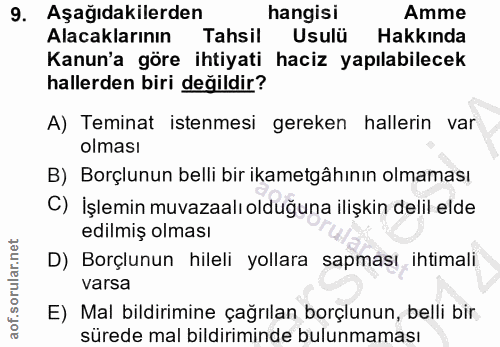 9. soru: Aşağıdakilerden hangisı Amme Alacaklarının Tahsil Usulü Hakkında Kanun'a göre ihtiyati haciz yapılabilecek hallerden…