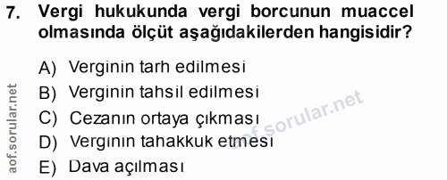 7. soru: Vergi hukukunda vergi borcunun muaccel olmasında ölçüt aşağıdakilerden hangisidir? A) Verginin tarh edilmesi B) Vergi…