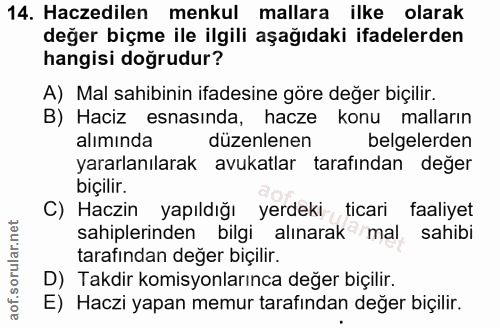 14. soru: Haczedilen menkul mallara ilke olarak değer biçme ile ilgili aşağıdaki ifadelerden hangisi doğrudur? A) Mal sahibinin…