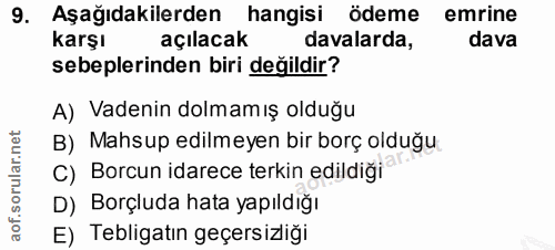9. soru: Aşağıdakilerden hangisi ödeme emrine karşı açılacak davalarda, dava sebeplerinden biri değildir? A) Vadenin dolmamış…