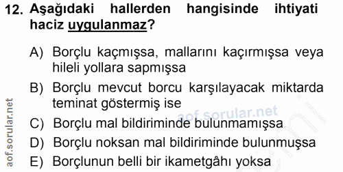 12. soru: Aşağıdaki hallerden hangisinde ihtiyati haciz uygulanmaz? A) Borçlu kaçmışsa, mallarını kaçırmışsa veya hileli yollar…