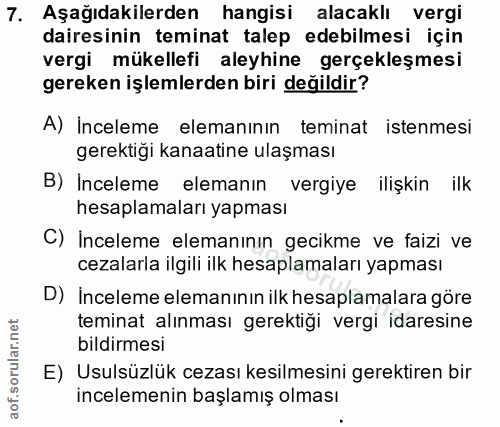 7. soru: Aşağıdakilerden hangisi alacaklı vergi dairesinin teminat talep edebilmesi için vergi mükellefi aleyhine gerçekleşmes…