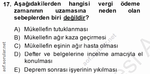 17. soru: Aşağıdakilerden hangisi vergi ödeme zamanının uzamasina neden olan sebeplerden biri değildir? A) Mükellefin tutuklanm…