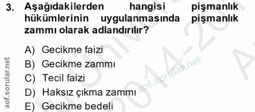 3. soru: Aşağıdakilerden hangisi pişmanlık hükümlerinin uygulanmasında pişmanlık zammı olarak adlandırılır? A) Gecikme faizi B…