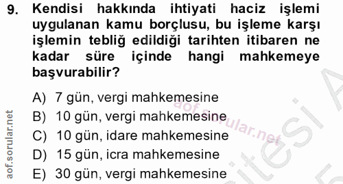 9. soru: Kendisi hakkında ihtiyati haciz işlemi uygulanan kamu borçlusu, bu işleme karşı işlemin tebliğ edildiği tarihten itib…