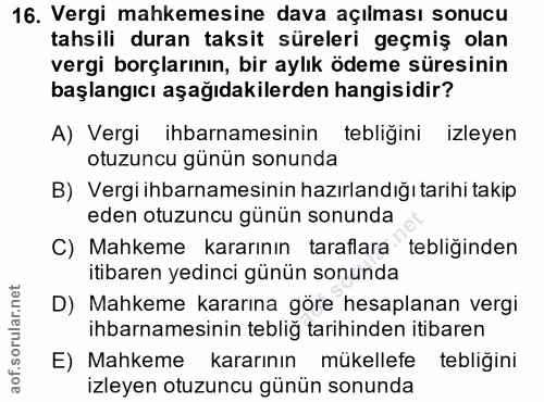16. soru: Vergi mahkemesine dava açılması sonucu tahsili duran taksit süreleri geçmiş olan vergi borçlarının, bir aylık ödeme s…