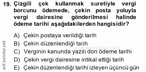 19. soru: Çizgili çek kullanmak suretiyle vergi borcunu ödemede, çekin posta yoluyla vergi dairesine gönderilmesi halinde ödeme…